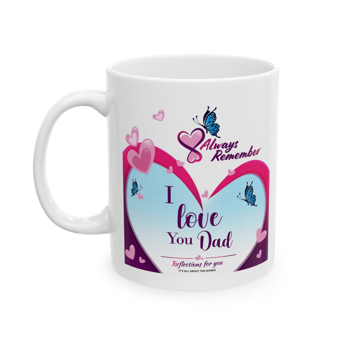 I Love You Dad Ceramic Mug, (11oz, 15oz)