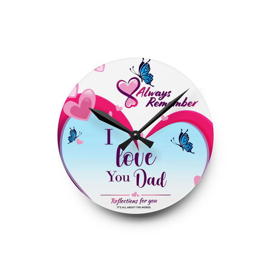 I Love You Dad Acrylic Wall Clock