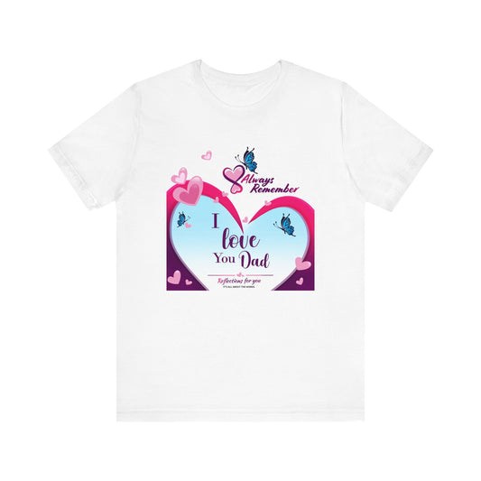 I Love You Dad Unisex Jersey Short Sleeve Tee
